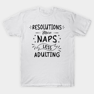 Resolutions More Less Adulting T-Shirt